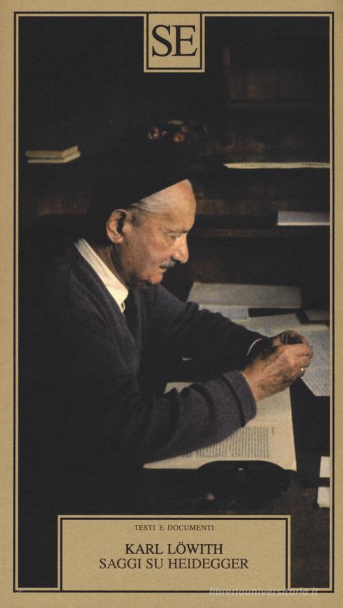 Saggi su Heidegger di Karl Löwith edito da SE