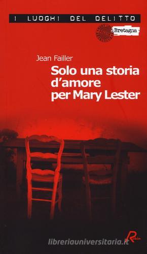 Solo una storia d'amore per Mary Lester. Le inchieste di Mary Lester vol.26 di Jean Failler edito da Robin