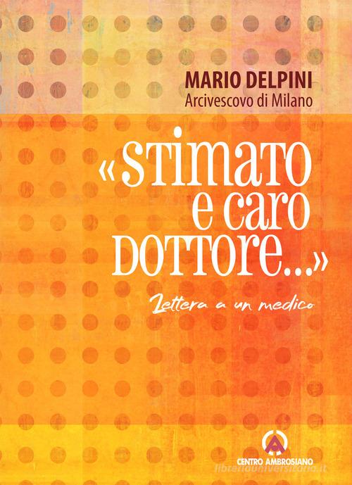 «Stimato e caro Dottore...». Lettera a un medico di Mario Delpini edito da Centro Ambrosiano
