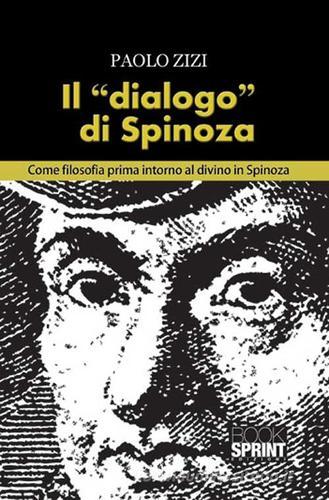 Il «dialogo» di Spinoza di Paolo Zizi edito da Booksprint