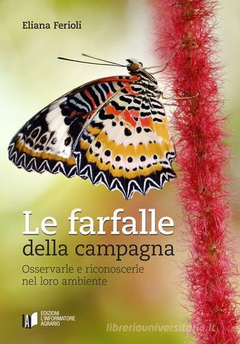 Le farfalle della campagna. Osservarle e riconoscerle nel loro ambiente di Eliana Ferioli edito da L'Informatore Agrario