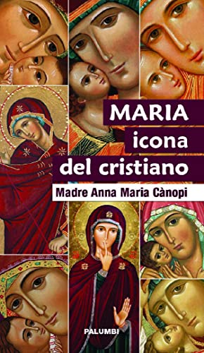 Maria icona del cristiano. Ediz. plastificata di Anna Maria Cànopi edito da Edizioni Palumbi