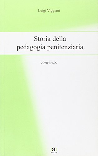 Compendio di pedagogia penitenziaria di Luigi Viggiani edito da Anicia
