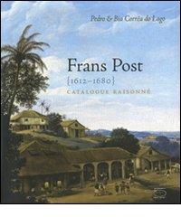 Frans Post (1612-1680). Catalogue raisonné. Ediz. inglese edito da 5 Continents Editions