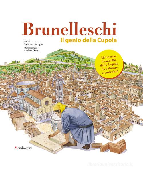 Brunelleschi. Il genio della cupola. Con gadget di Stefania Cottiglia edito da Mandragora