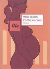 Cento micron di Marta Baiocchi edito da Minimum Fax