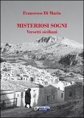 Misteriosi sogni. Versetti siciliani di Francesco Di Maria edito da Nuova IPSA
