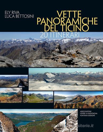 Vette panoramiche del Ticino. 20 itinerari di Luca Bettosini, Ely Riva edito da Fontana Edizioni