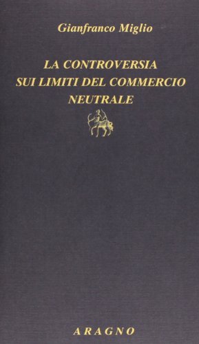 Controversia sui limiti del commercio neutrale di Gianfranco Miglio edito da Aragno