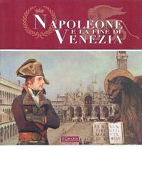 Napoleone e la fine di Venezia. Catalogo della mostra. Ediz. illustrata di Francesco Mario Agnoli edito da Il Cerchio