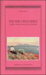 The she-crocodile. Capri, adagio molto allegro. Ediz. inglese di Laura Lilli edito da Edizioni La Conchiglia