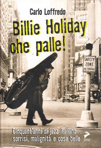 Billie Holiday, che palle. Un'autobiografia jazz di Carlo Loffredo edito da Coniglio Editore