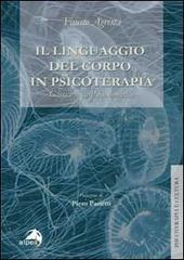 Il linguaggio del corpo in psicoterapia. Glossario di psicosomatica di Fausto Agresta edito da Alpes Italia