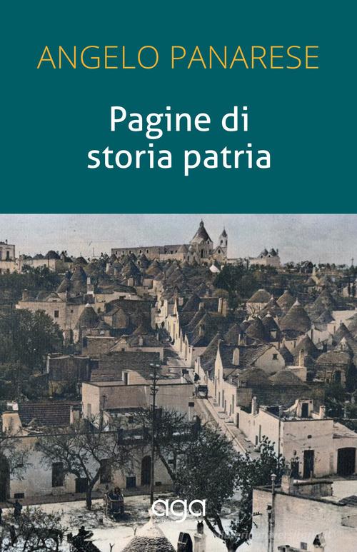 Pagine di storia patria di Angelo Panarese edito da AGA Editrice