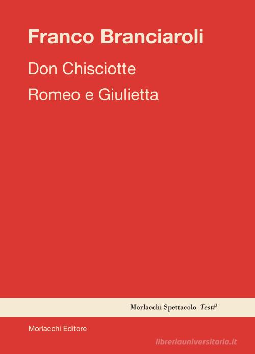 Don Chisciotte-Romeo e Giulietta di Franco Branciaroli edito da Morlacchi