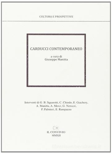 Carducci contemporaneo edito da Accademia Il Convivio