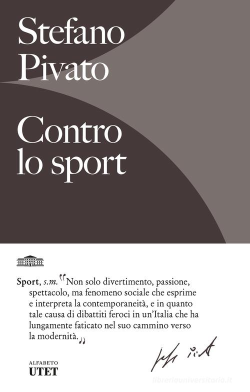 Contro lo sport di Stefano Pivato edito da UTET
