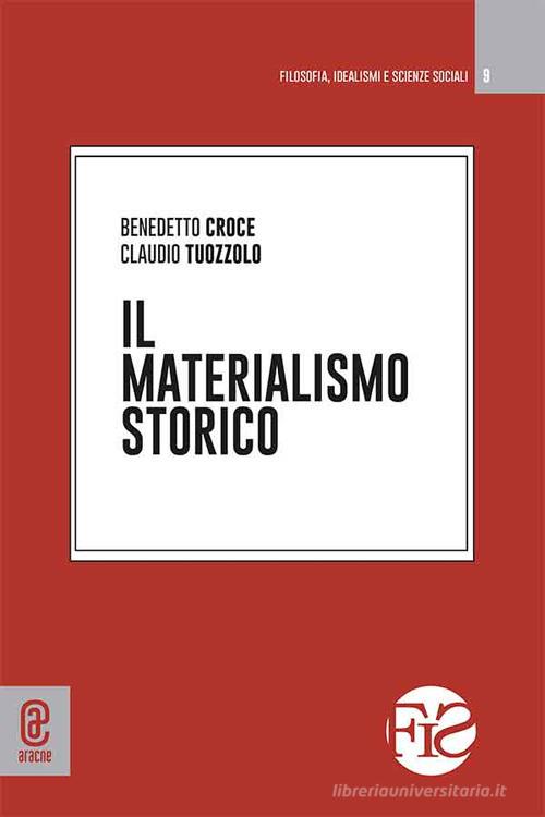 Il materialismo storico di Benedetto Croce, Claudio Tuozzolo edito da Aracne (Genzano di Roma)