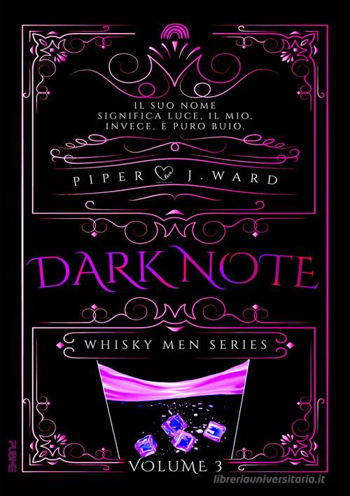 Dark Note. Whisky men series vol.3 di Piper J. Ward edito da PubMe