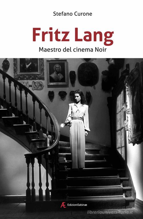 Fritz Lang. Maestro del cinema noir di Stefano Curone edito da Edizioni Sabinae