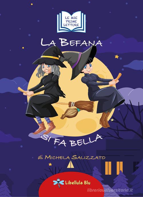 La befana si fa bella. Ediz. illustrata di Michela Salizzato edito da Blitos