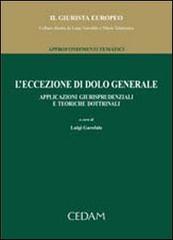 L' Eccezione di dolo generale. Applicazioni giurisprudenziali e teoriche dottrinali edito da CEDAM