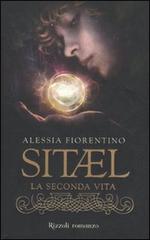 Sitael. La seconda vita vol.1 di Alessia Fiorentino edito da Rizzoli