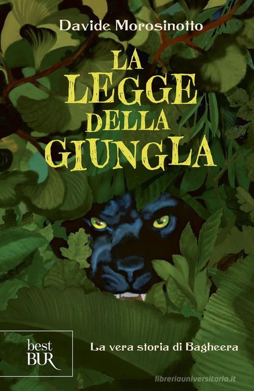 La legge della giungla. La vera storia di Bagheera di Davide Morosinotto edito da Rizzoli