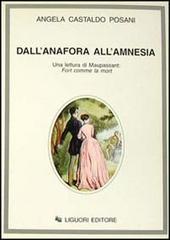 Dall'anafora all'amnesia. Una lettura di Maupassant: Fort comme la mort di Angela Castaldo Posani edito da Liguori