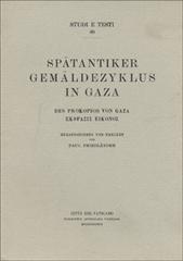 Spätäntiker Gemäldezyklus in Gaza, des Prokopios von Gaza Ecfrasis Eiconos di Paul Friedländer edito da Biblioteca Apostolica Vaticana