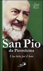 San Pio da Pietrelcina. Una lotta per il bene edito da San Paolo Edizioni