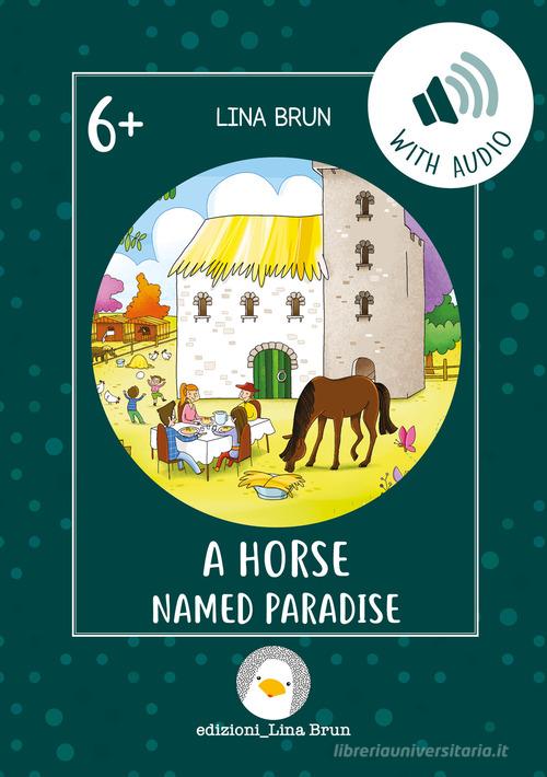 A horse named Paradise. Con File audio per il download di Lina Brun edito da Lina Brun