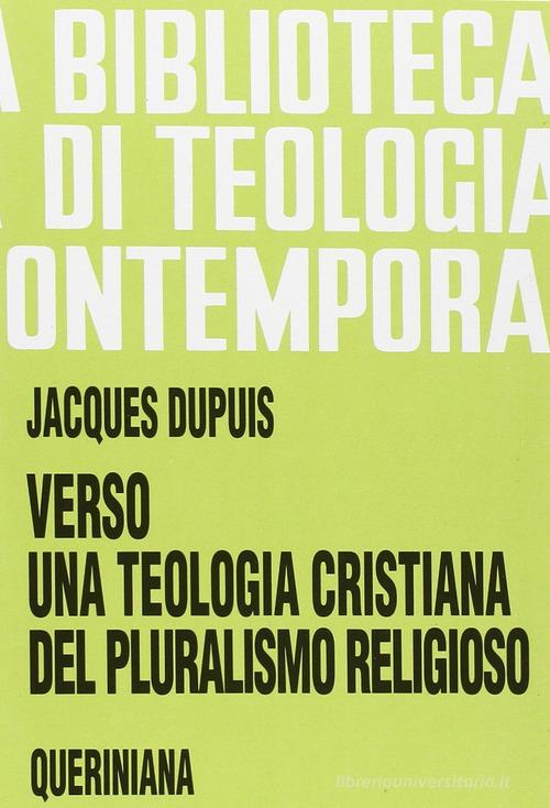 Verso una teologia cristiana del pluralismo religioso di Jacques Dupuis edito da Queriniana