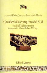 Cavalieri alla conquista del sud. Studi sull'Italia normanna in memoria di Léon-Robert Ménager edito da Laterza