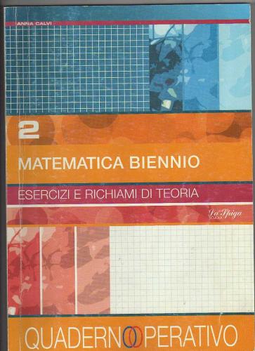 Matematica biennio. Per le Scuole superiori vol. 2 di Anna Calvi edito da La Spiga Edizioni