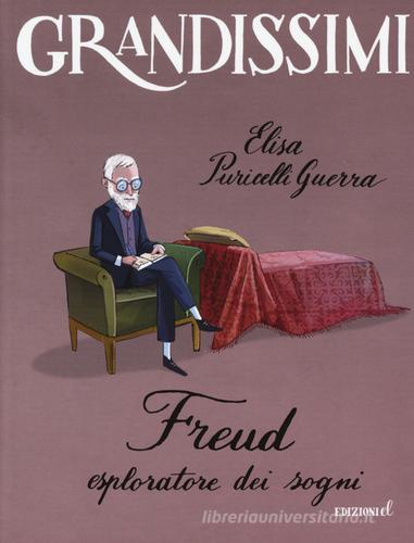 Freud. Esploratore dei sogni. Ediz. a colori di Elisa Puricelli Guerra edito da EL