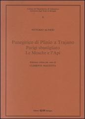 Panegirico di Plinio e Trajano-Parigi sbastigliato-Le mosche e l'api di Vittorio Alfieri edito da CLUEB