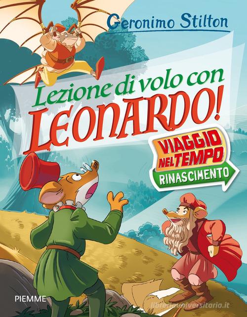 Lezione di volo con Leonardo! Viaggio nel tempo: Rinascimento di Geronimo Stilton edito da Piemme