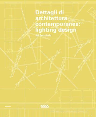 Dettagli di architettura contemporanea. Lighting design. Con CD-ROM edito da Logos