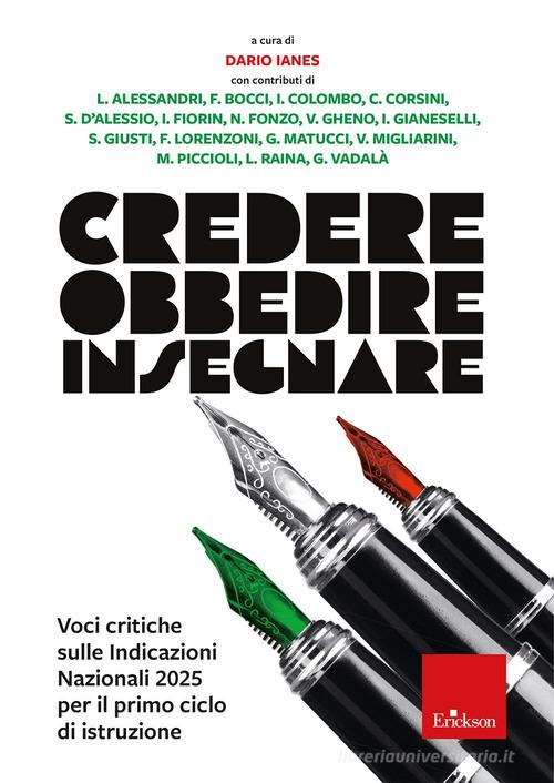 Credere obbedire insegnare. Voci critiche sulle Indicazioni Nazionali 2025 per il primo ciclo di istruzione edito da Erickson