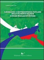 Liberalismo e rappresentanza popolare nella filosofia politica di Boris Nikolaevic Cicerin di Tommaso Dell'Era edito da Nuova Cultura