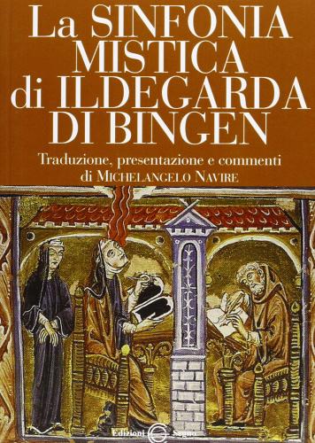 La sinfonia mistica di Ildegarda di Bingen di Michelangelo Navire edito da Edizioni Segno