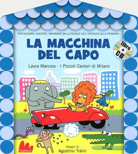 La macchina del capo. Ediz. illustrata. Con CD Audio di Laura Marcora edito da Gallucci