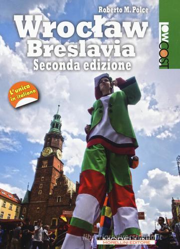 Wroclaw. Breslavia di Roberto M. Polce edito da Morellini