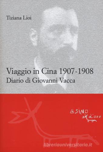 Viaggio in Cina 1907-1908. Diario di Giovanni Vacca di Tiziana Lioi edito da L'Asino d'Oro