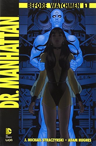 Dr. Manhattan. Before Watchmen vol.1 di J. Michael Straczynski edito da Lion