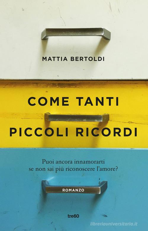 Come tanti piccoli ricordi di Mattia Bertoldi edito da TRE60
