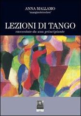 Lezioni di tango raccontate da una principiante di Anna Mallamo edito da Città del Sole Edizioni