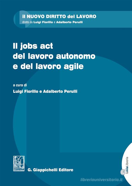 Il jobs act del lavoro autonomo e del lavoro agile edito da Giappichelli