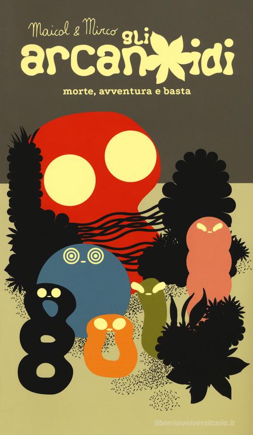 Gli arcanoidi. Morte, avventura e basta di Maicol & Mirco edito da Coconino Press